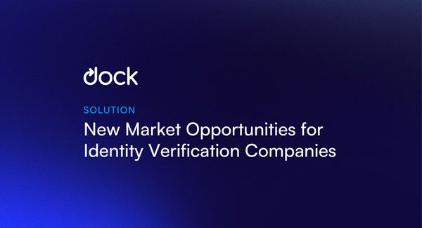 Reusable Identity: 7 New Market Opportunities for Identity Verification Companies