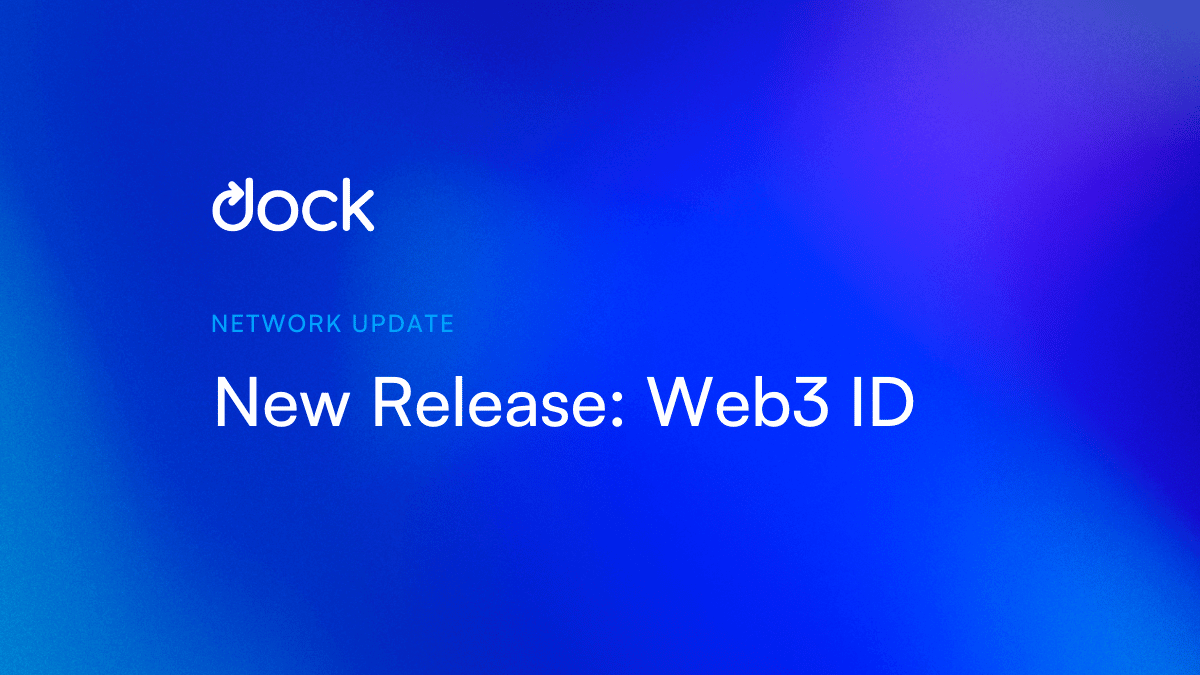 Dock Launches Web3 ID: Secure Web3 Identity for 
People and Organizations