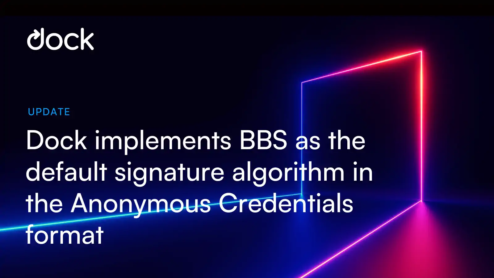 Dock implements BBS as the default signature algorithm in the Anonymous Credentials format