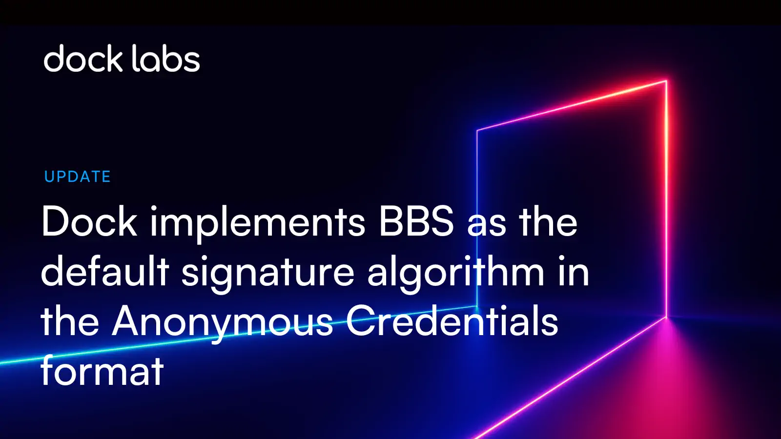 Dock Labs implements BBS as the default signature algorithm in the Anonymous Credentials format