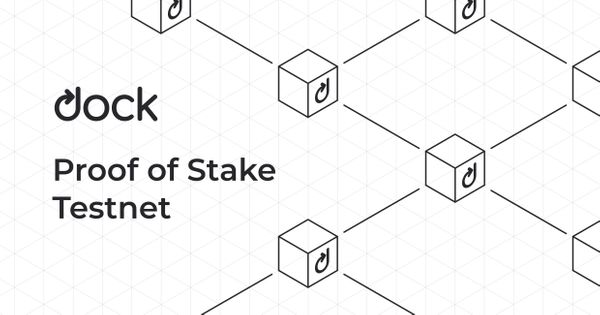 Dock’s Proof of Stake Testnet Is Now Live
