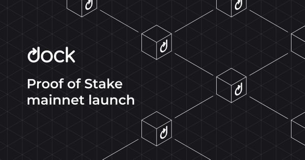 Dock’s Proof of Stake Mainnet Is Live