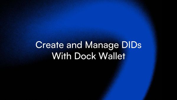New Mobile Dock Wallet Release: Users Can Create and Manage Decentralized Identifiers (DIDs)