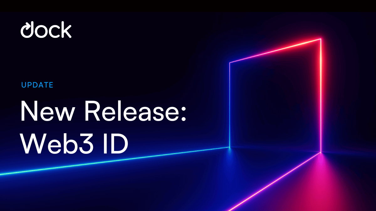 Dock Launches Web3 ID: Secure Web3 Identity for 
People and Organizations