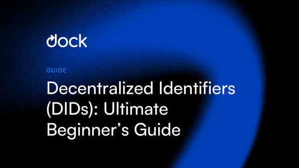Decentralized Identifiers (DIDs): The Ultimate Beginner’s Guide 2022