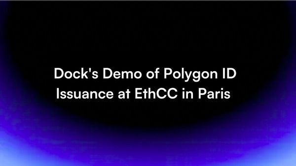 Dock Demos Polygon ID Credential Issuance at the EthCC in Paris