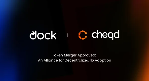 $CHEQ $DOCK Token Merger Approved: An Alliance for Decentralized Identity Adoption