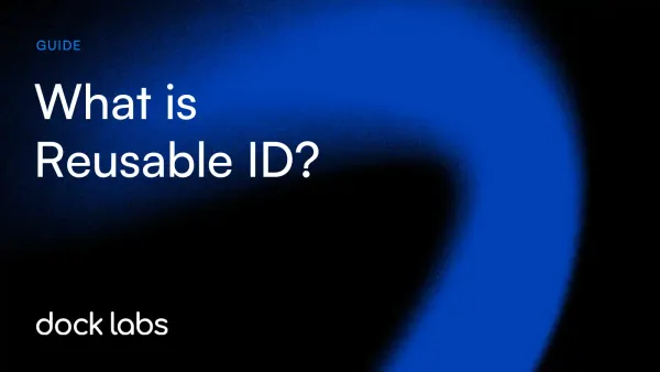 Reusable Identity: What is it and what are its benefits?