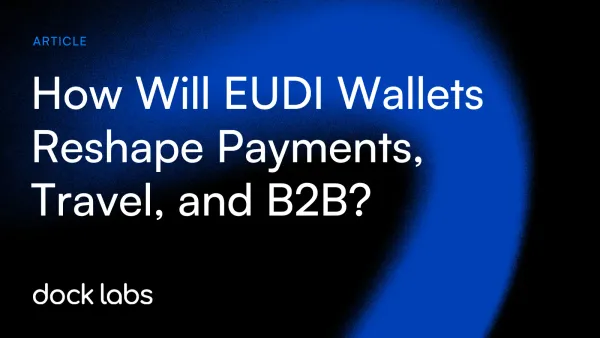 How Will EUDI Wallets Reshape Payments, Travel, and B2B?