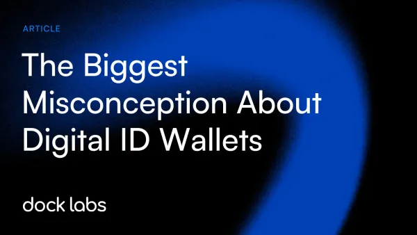 The Biggest Misconception About Digital ID Wallets