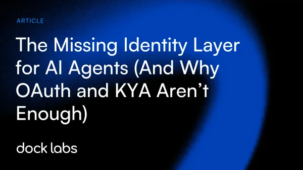The Missing Identity Layer for AI Agents (And Why OAuth and KYA Aren’t Enough)
