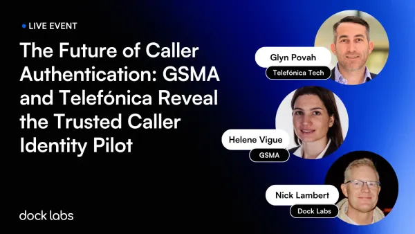 The Future of Caller Authentication: GSMA and Telefónica Reveal the Trusted Caller Identity Pilot [Video and Takeaways]